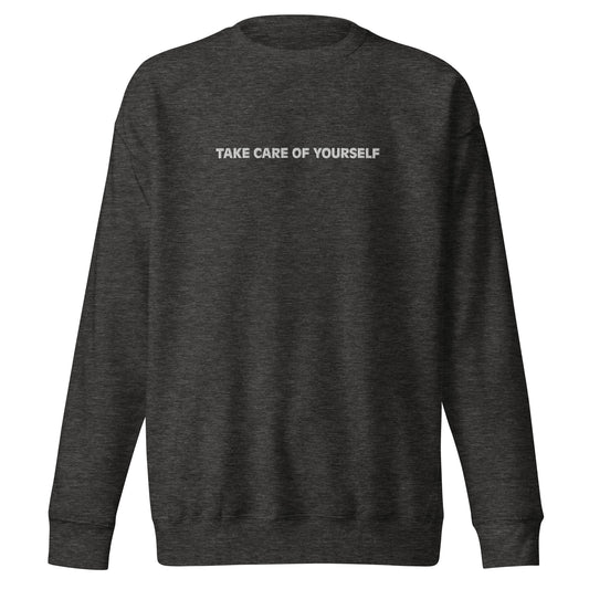 Take Care of Yourself Premium Sweatshirt