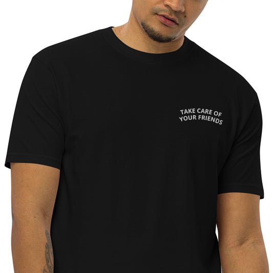 Take Care of Your Friends Premium Heavyweight Shirt