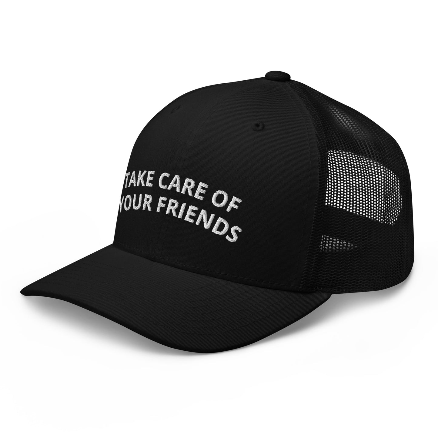 Take Care of Your Friends Trucker Cap