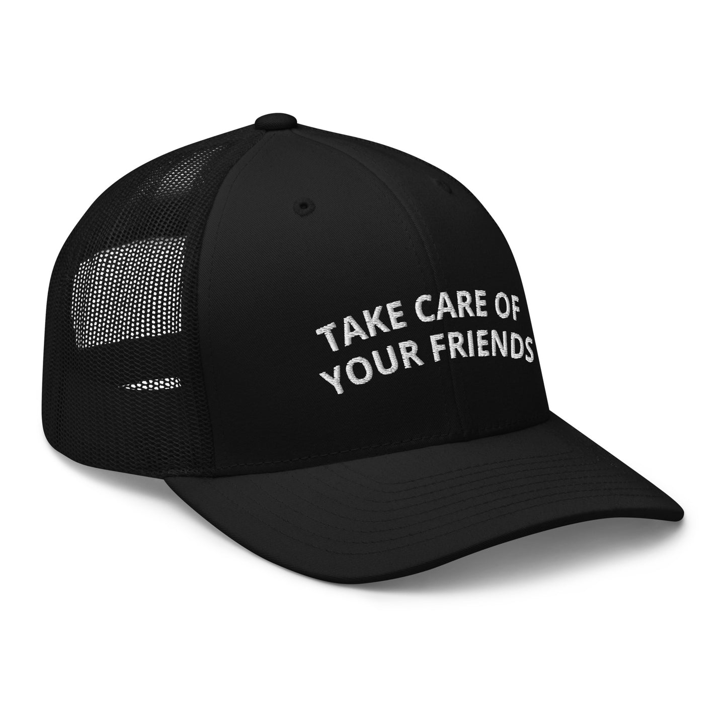 Take Care of Your Friends Trucker Cap