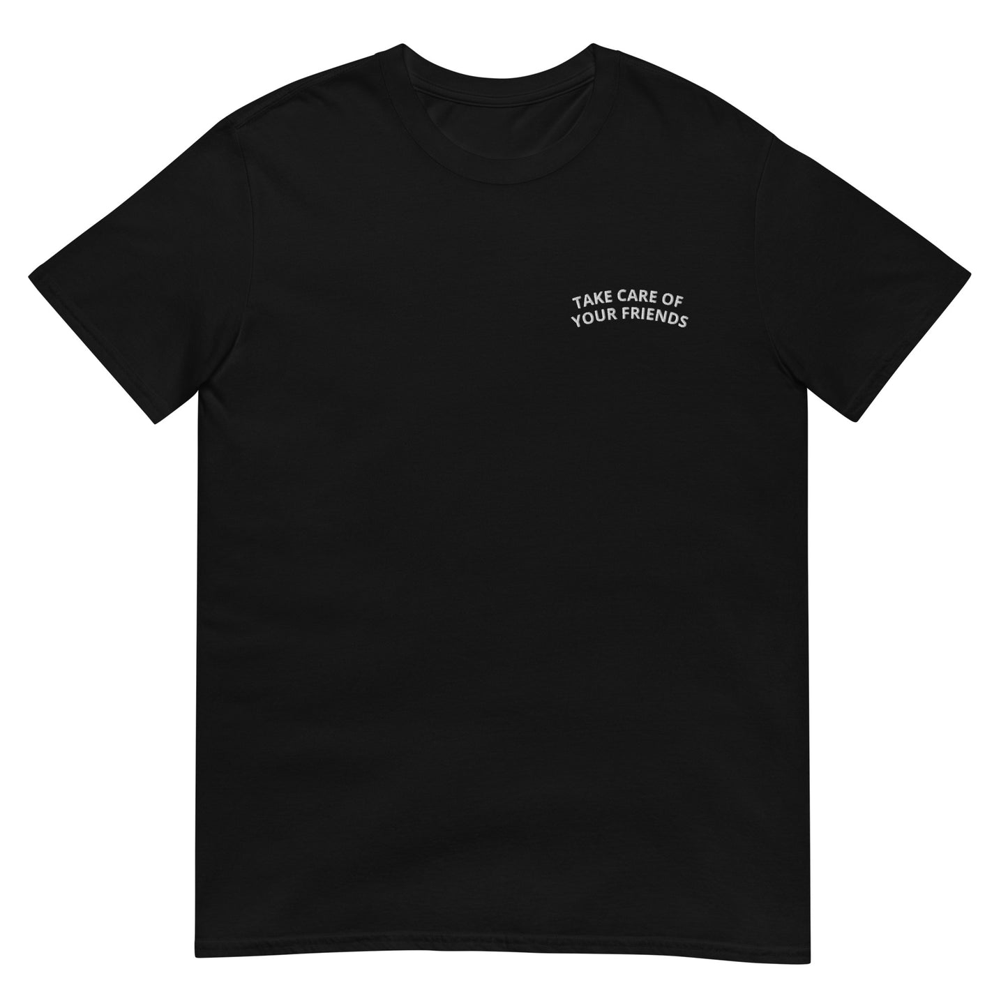 Take Care of Your Friends Short-Sleeve Unisex T-Shirt