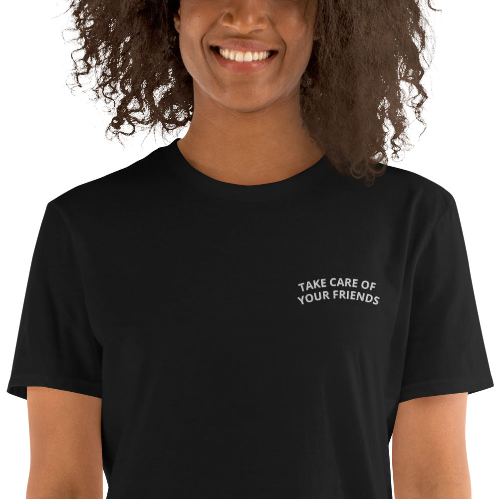 Take Care of Your Friends Short-Sleeve Unisex T-Shirt