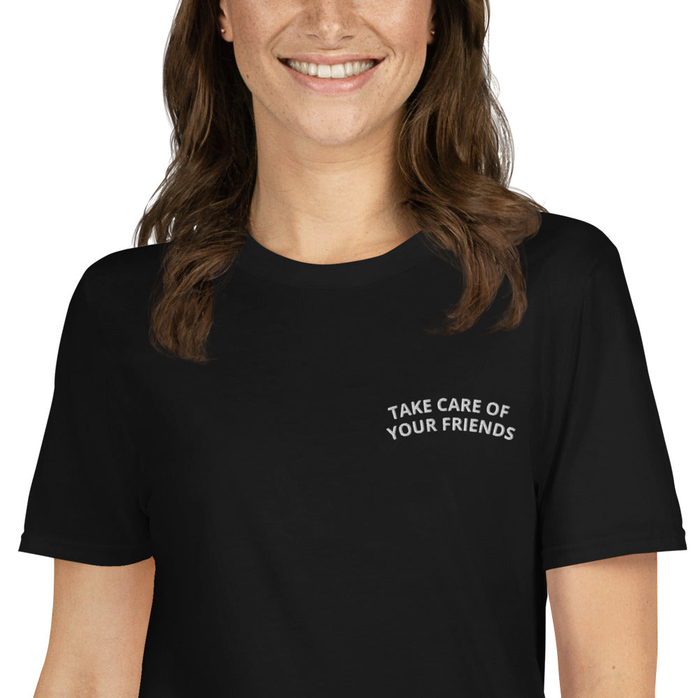 Take Care of Your Friends Short-Sleeve Unisex T-Shirt