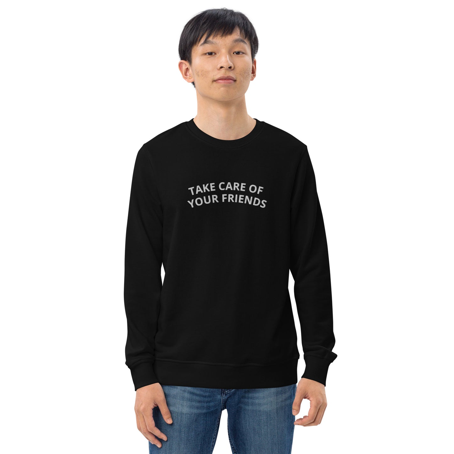 Take Care of Your Friends Organic Sweatshirt