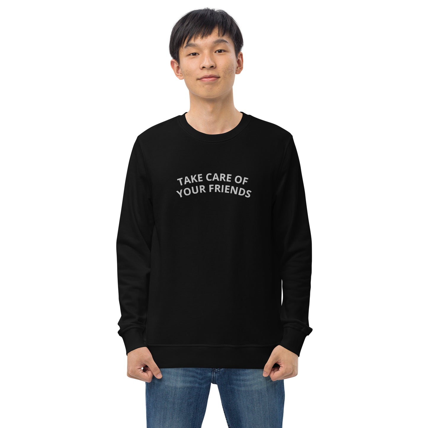 Take Care of Your Friends Organic Sweatshirt