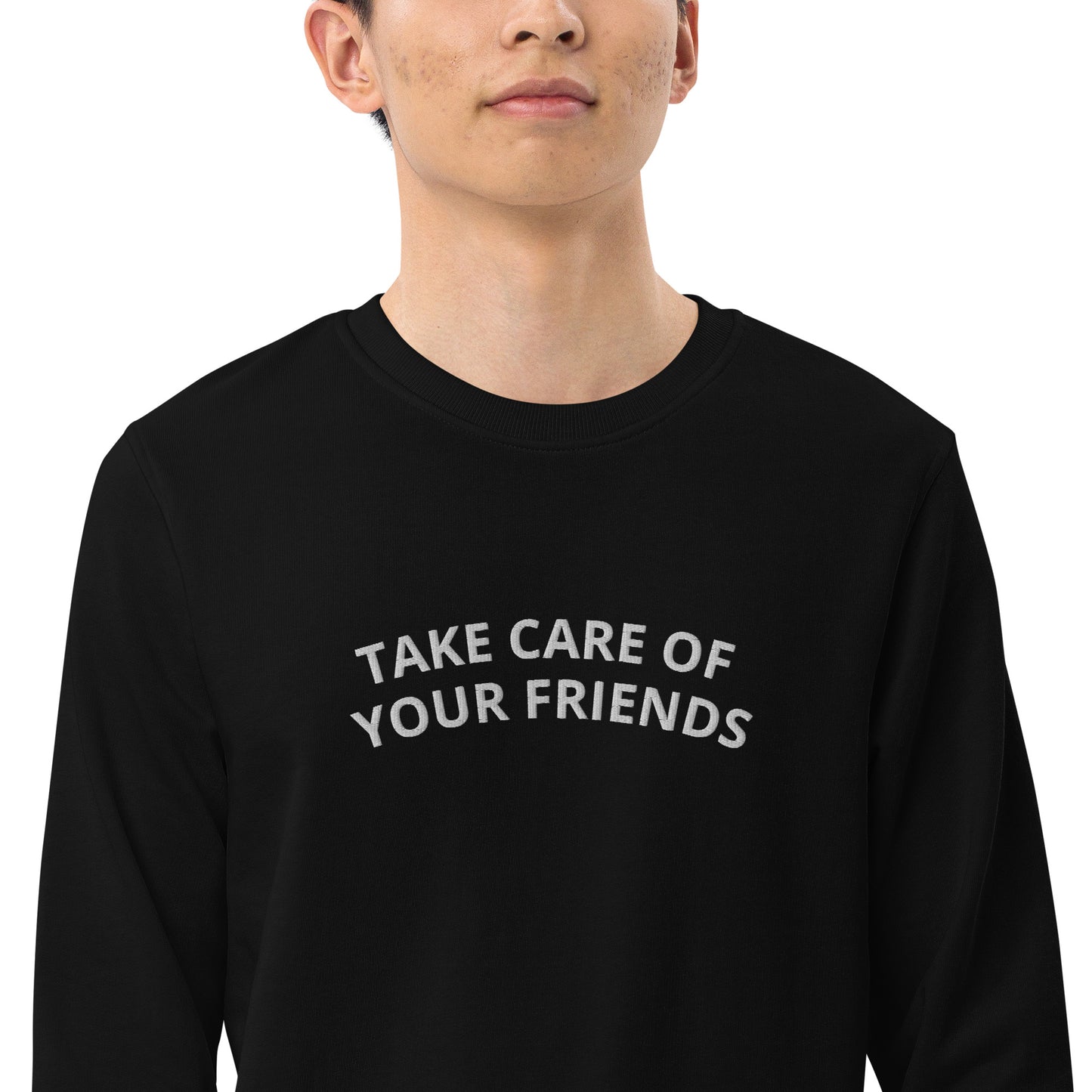 Take Care of Your Friends Organic Sweatshirt