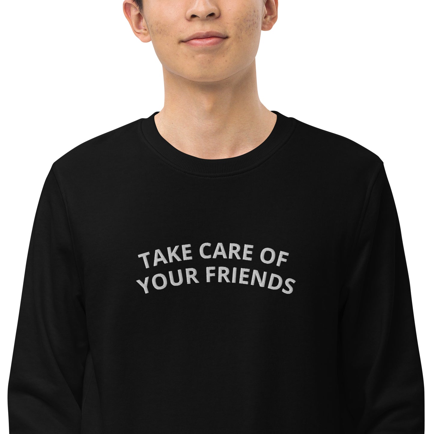 Take Care of Your Friends Organic Sweatshirt