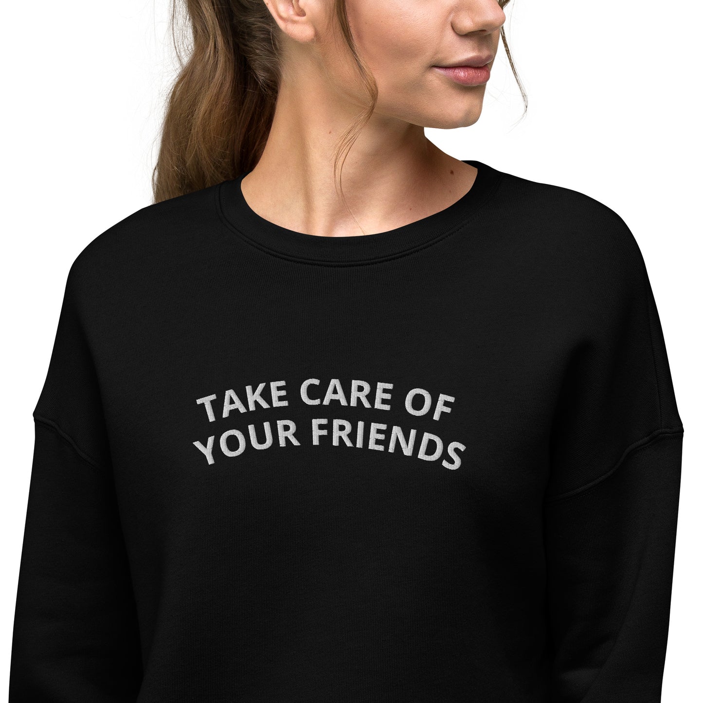 Take Care of Your Friends Crop Sweatshirt