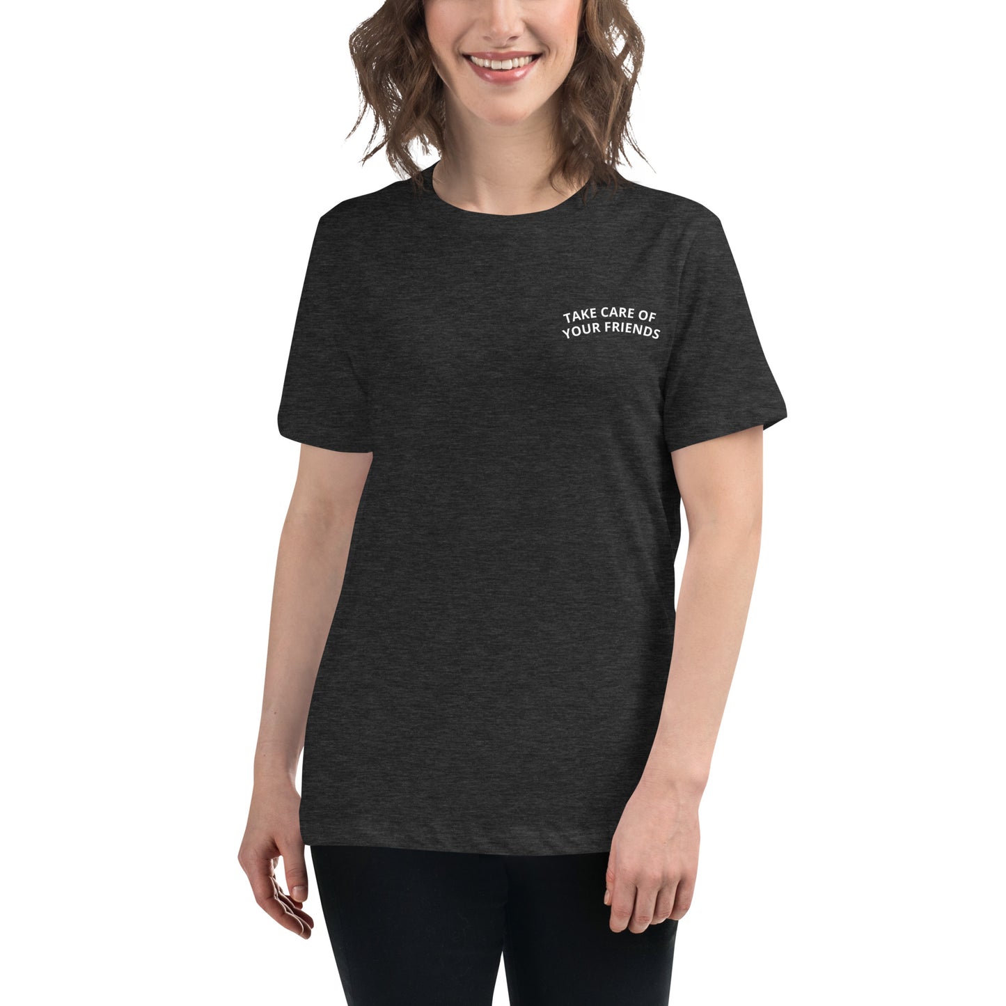 Take Care of Your Friends Women's Relaxed T-Shirt